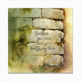 Believe You Can And You Are Halfway Time Canvas Print