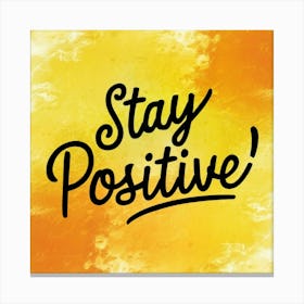 Stay Positive Canvas Print