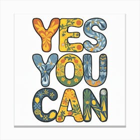 Yes You Can An Eclectic And Empowering Floral Typography Design (4) Canvas Print