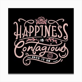 Happiness Is Contagious Square Canvas Print