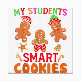 My Students Kids Are Smart Cookies Christmas Teacher Canvas Print