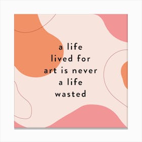 Art Life Abstract Quote Square Canvas Print