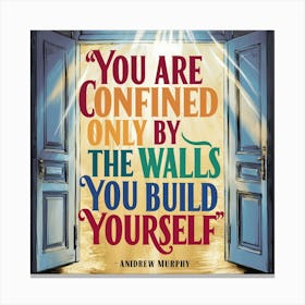 You Are Confined Only By The Walls You Build Yourself 2 Canvas Print