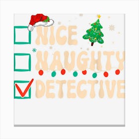 Nice Naughty Detective Christmas List Investigator Groovy Canvas Print