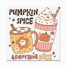 Pumpkin Spice And Everything Nice 1 Canvas Print