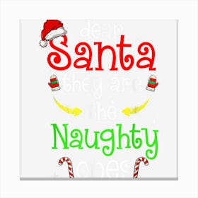 Dear Santa They Are The Naughty Ones Christmas Pajamas Canvas Print