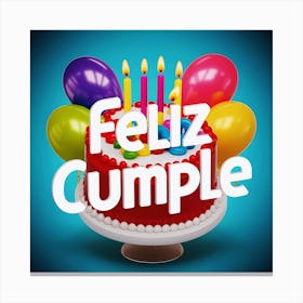 Feliz cumple and Feliz cumpleaños sign means Happy Birthday in Spanish language, Birthday party celebration gift with birthday cake candle colorful balloons best congratulation over light background wall artFeliz Cumple 21 Canvas Print