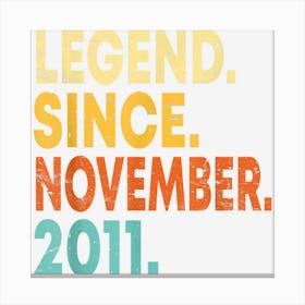 Legend Since November 2011 11th Birthday 11 Years Old Boys Canvas Print