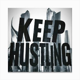 Keep Hustling 3 Canvas Print