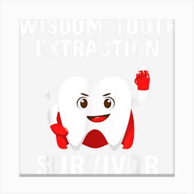 Wisdom Tooth Extraction Survivor Dentist Gifts Men Women Canvas Print