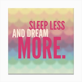 Sleep Less Dream More Canvas Print