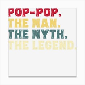 Mens Pop Pop The Man The Myth The Legend Gif Grandpa Canvas Print