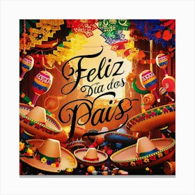 Feliz dia dos Pais typographic Happy fathers day for brazilian portuguese language greeting card postcard and congratulation fathers day dad,daddy,father,fathers day,dad,pai,family illustration wall art, clop artMexican Fiesta 1 Canvas Print