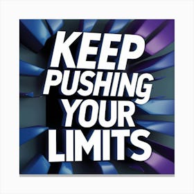 Keep Pushing Your Limits Canvas Print