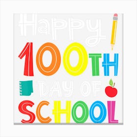 Happy 100th Day Of School Teacher Student Canvas Print