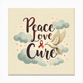 Peace Love Cure Canvas Print