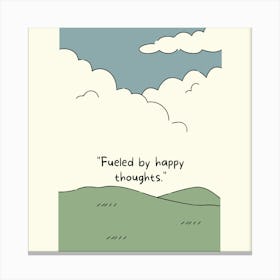Fueled By Happy Thoughts Canvas Print