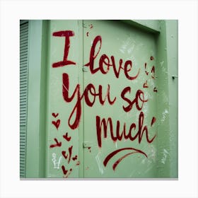 I Love You So Much (1) 1 Canvas Print