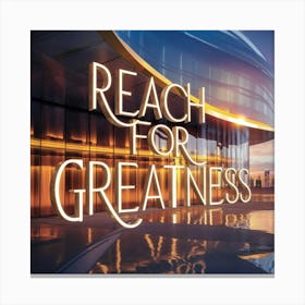 Reach For Greatness Canvas Print