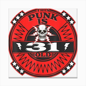 This Punk Is 31 Years Old 31th Birthday Punks Canvas Print