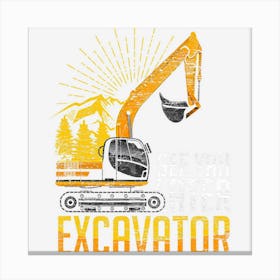 See Yah Later Excavator Canvas Print