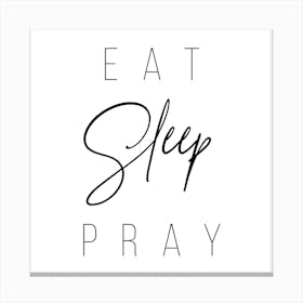 Eat Sleep Pray Canvas Print