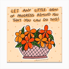 Let Any Sign Of Progress Remind You That You Can Do This Canvas Print