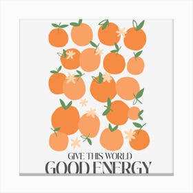 Give This World Good Energy 1 Canvas Print