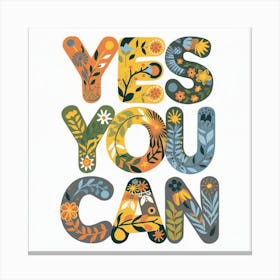 Yes You Can An Eclectic And Empowering Floral Typography Design (3) Canvas Print