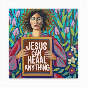 Jesus Can Heal Anything 3 Canvas Print