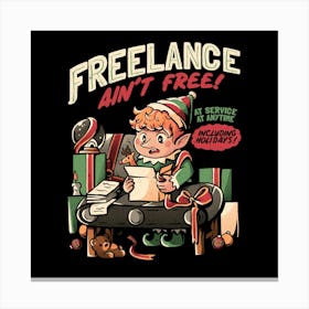 Freelance Ain't Free - Funny Christmas Elf Gift 1 Canvas Print
