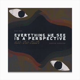 Perspective Is the Only Truth Canvas Print