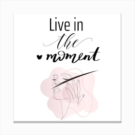 Inspirational Live-in-the-Moment Wall Art quote Canvas Print