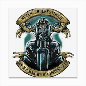 Limited Edition Old Biker Never Underestimate An Old Man With A Motorc Canvas Print