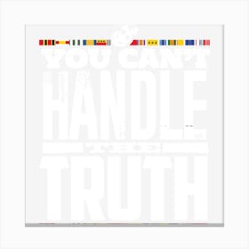 You Can T Handle The Truth Canvas Print