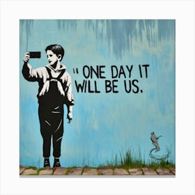 One Day It Will Be Us Canvas Print