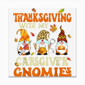 Retro Groovy Thanksgiving With My Caregiver Gnomies Nurse Canvas Print