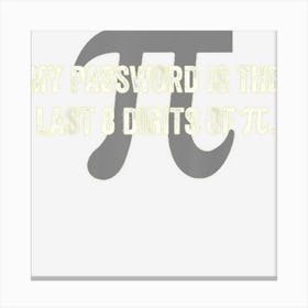 My Password Is Pi Funny Math Teacher Canvas Print