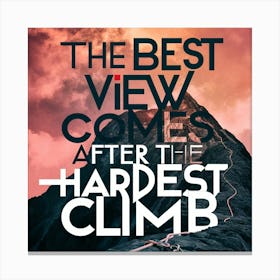 Best View Comes After The Hardest Climb Canvas Print