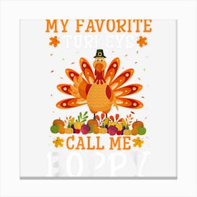 Mens Thanksgiving Costume My Favorite Turkeys Call Me Boppy Canvas Print