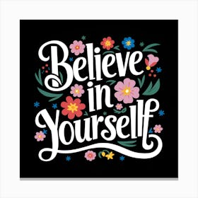 Believe In Yourself Canvas Print