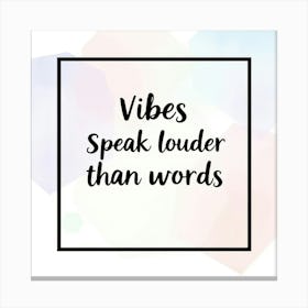 Vibes Speak Louder Than Words Canvas Print