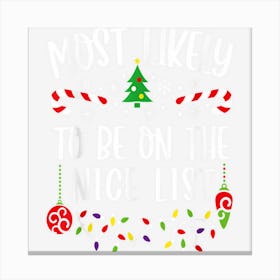 Most Likely To To Be On The Nice List Family Christmas Gifts 1 Canvas Print