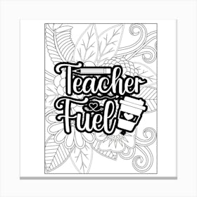 Teacher Fuel Coloring Page Canvas Print