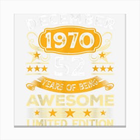 52 Year Old Awesome Since December 1970 52nd Birthday Gift Canvas Print