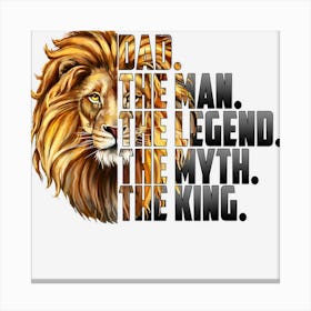 Dad The Man The Legend The Myth The King Canvas Print