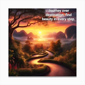 Journey Over Destination Find Beauty In Every Step Canvas Print
