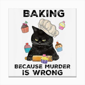 Baking Because Murder Is Wrong Canvas Print