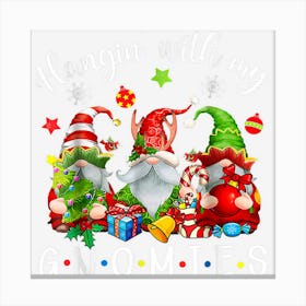 Just Hangin With My Gnomies Santa Gnome Christmas Canvas Print