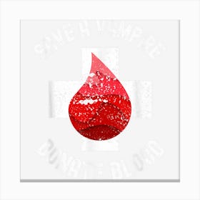 Save A Vampire Donate Blood Funny Halloween Canvas Print